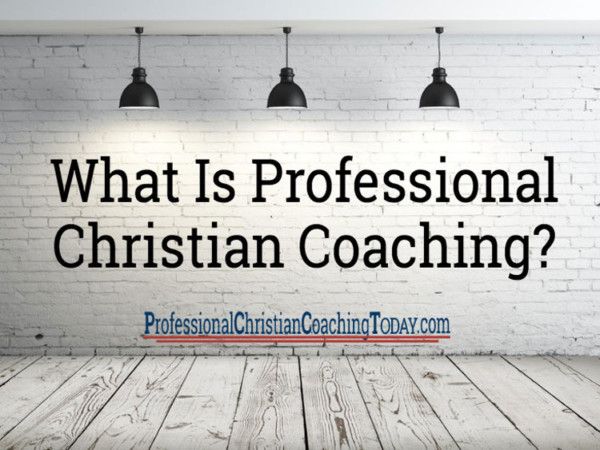 What Is Professional Christian Coaching? - Professional Christian ...