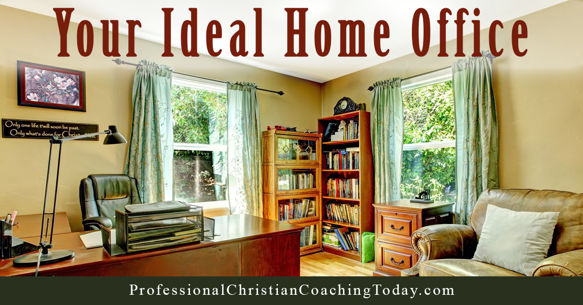 Your Ideal Home Office - Professional Christian Coaching Institute