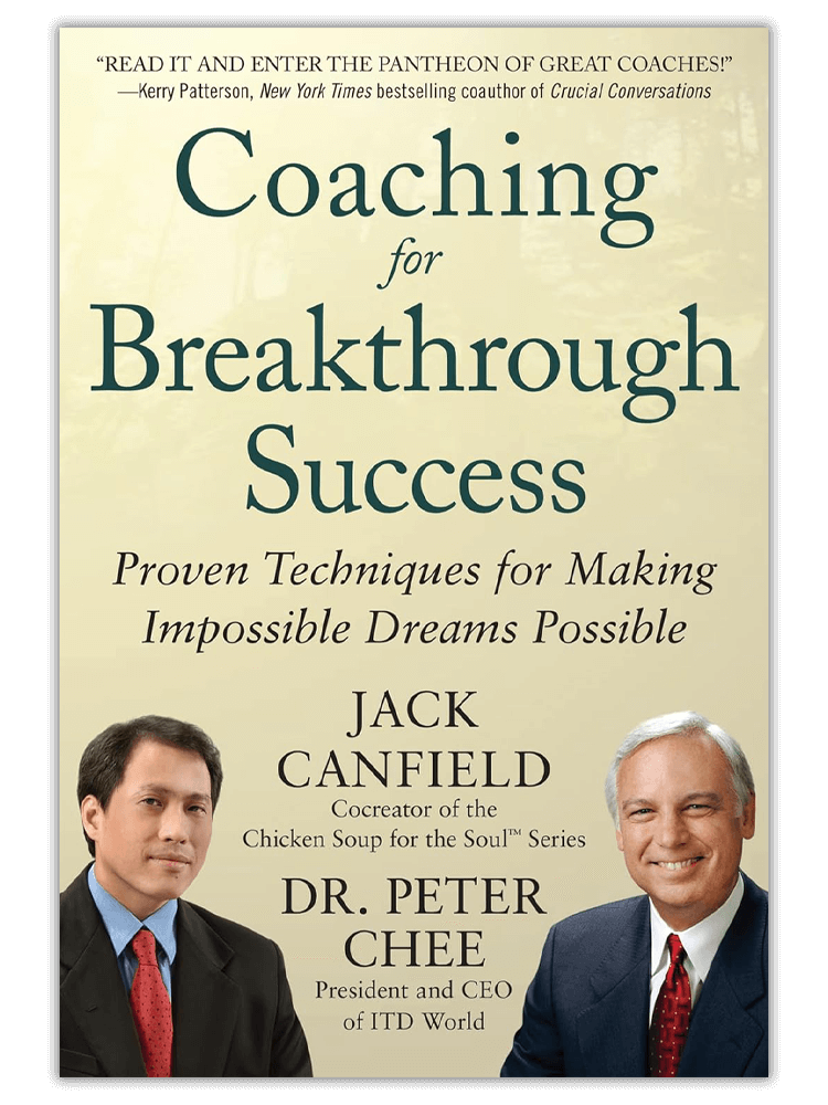Coaching for Breakthrough Success by Jack Canfield and Dr. Peter Chee