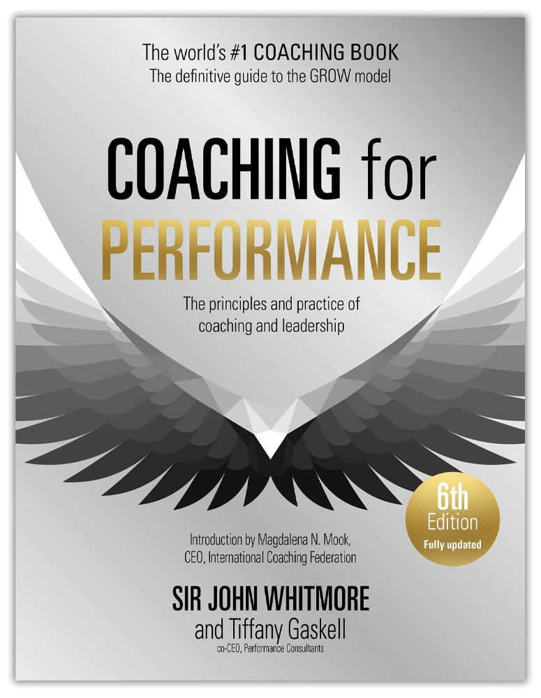 Coaching for Performance, 6th edition: The Principles and Practice of Coaching and Leadership: Fully Revised Edition for 2024