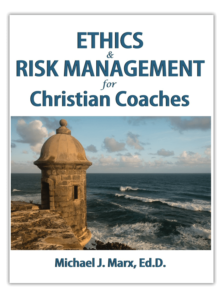 Ethics and Risk Management for Christian Coaches textbook by Michael Marx EdD PCC